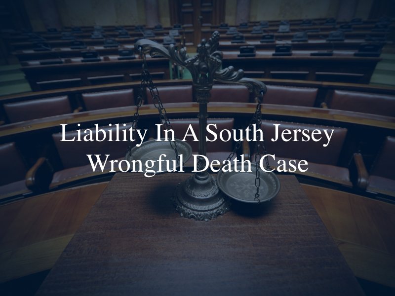 South Jersey wrongful death attorney 