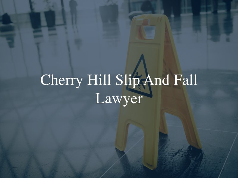 Cherry Hill slip and fall lawyers