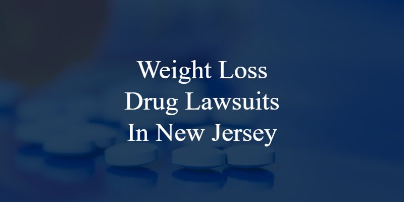 Weight Loss Drug Lawsuits in New Jersey
