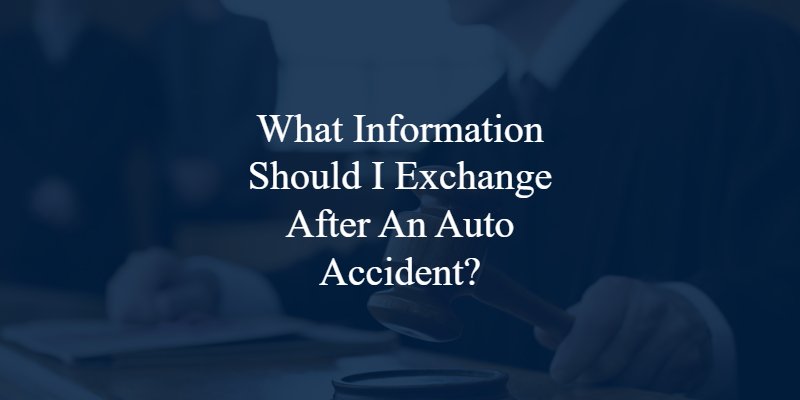 What Information Should I Exchange After an Auto Accident?