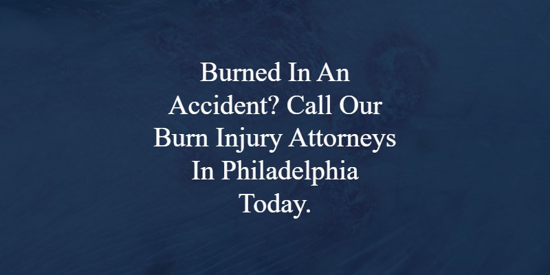 philadelphia burn injury lawyer